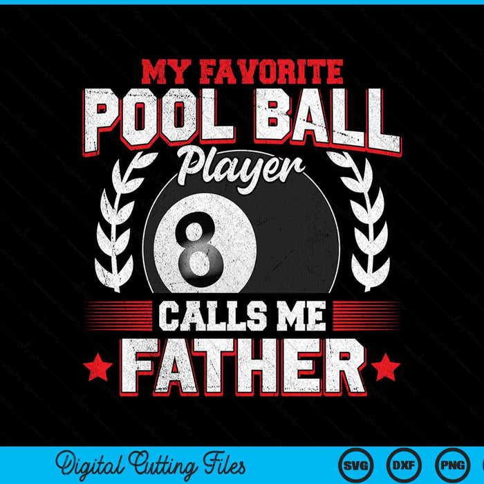 My favorite pool ball player calls me father SVG cut file