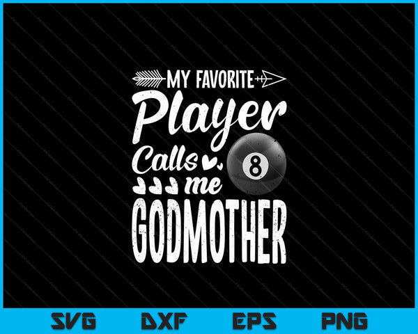 My Favorite Billiards Player Calls Me Godmother SVG PNG Digital Cutting Files