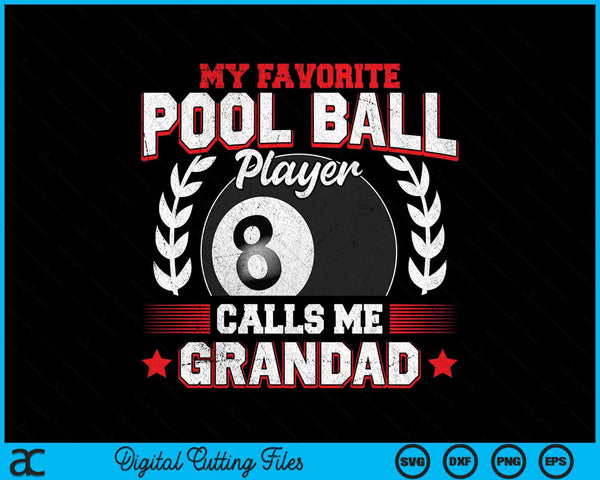 My favorite pool ball player calls me grandad SVG cut file