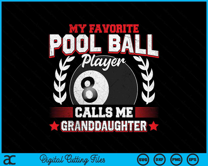 My Favorite Pool Ball Player Calls Me Granddaughter SVG PNG Digital Printable Files