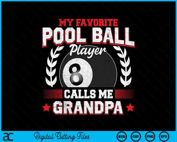 My favorite pool ball player calls me grandpa SVG cut file
