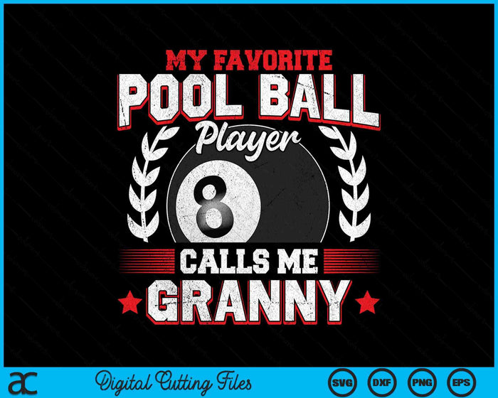 My Favorite Pool Ball Player Calls Me Granny SVG PNG Digital Printable Files