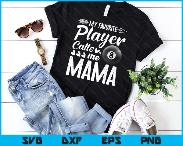 My Favorite Billiards Player Calls Me Mama SVG PNG Digital Cutting Files