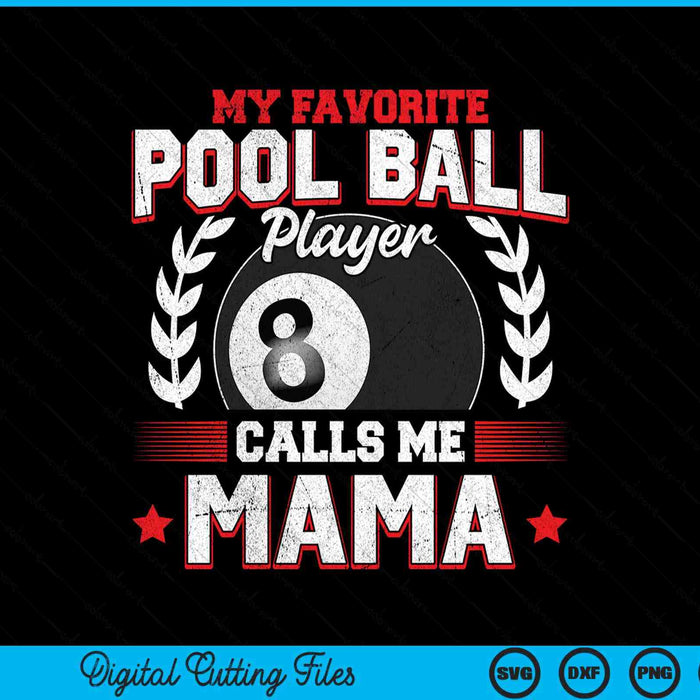 My favorite pool ball player calls me mama SVG cut file