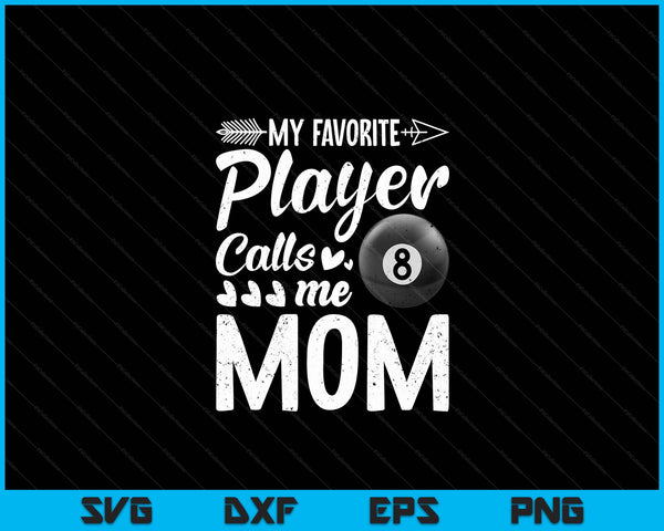 My Favorite Billiards Player Calls Me Mom SVG PNG Digital Cutting Files