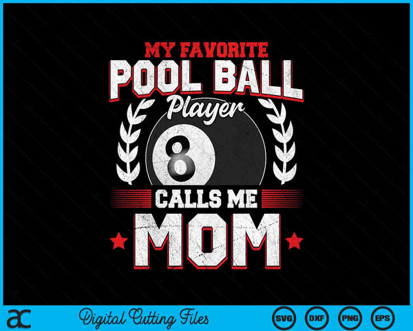 My favorite pool ball player calls me mom SVG cut file