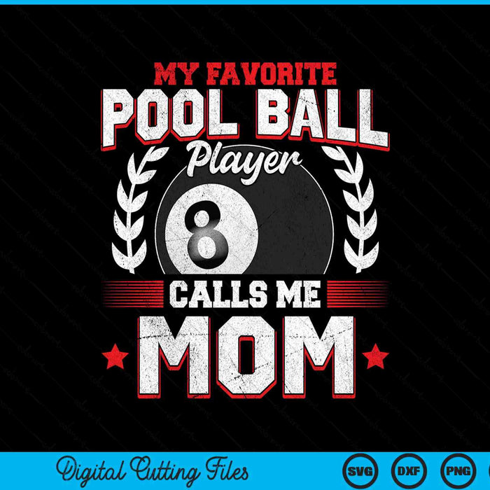 My favorite pool ball player calls me mom SVG cut file