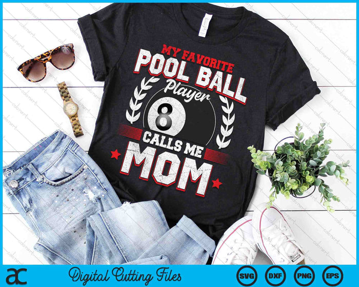 My Favorite Pool Ball Player Calls Me Mom SVG PNG Digital Printable Files