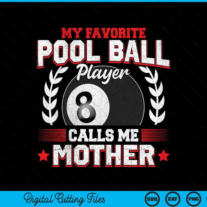 My favorite pool ball player calls me mother SVG cut file