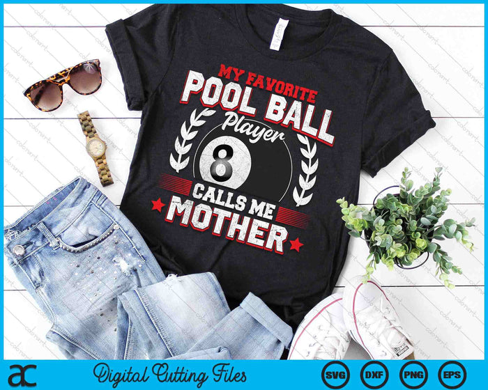 My Favorite Pool Ball Player Calls Me Mother SVG PNG Digital Printable Files