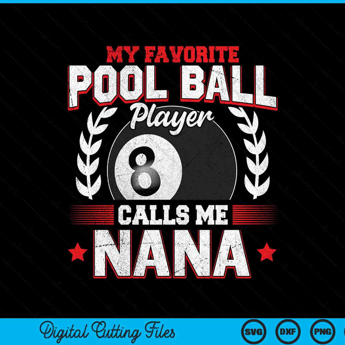 My favorite pool ball player calls me nana SVG cut file