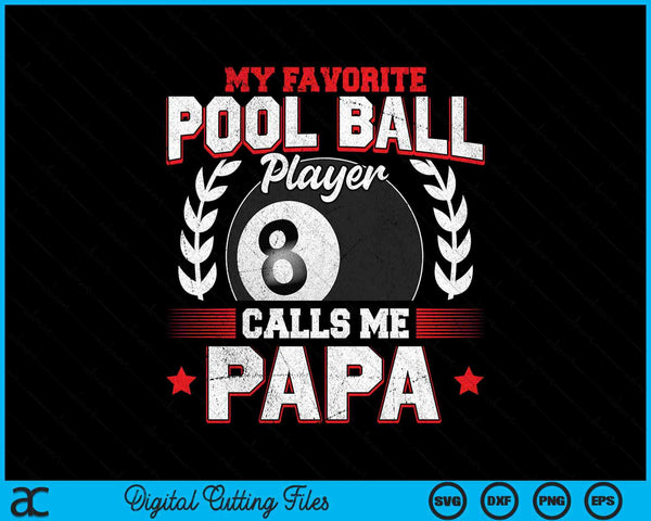 My favorite pool ball player calls me papa SVG cut file