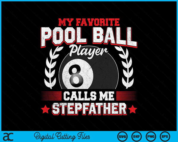 My favorite pool ball player calls me stepfather SVG cut file