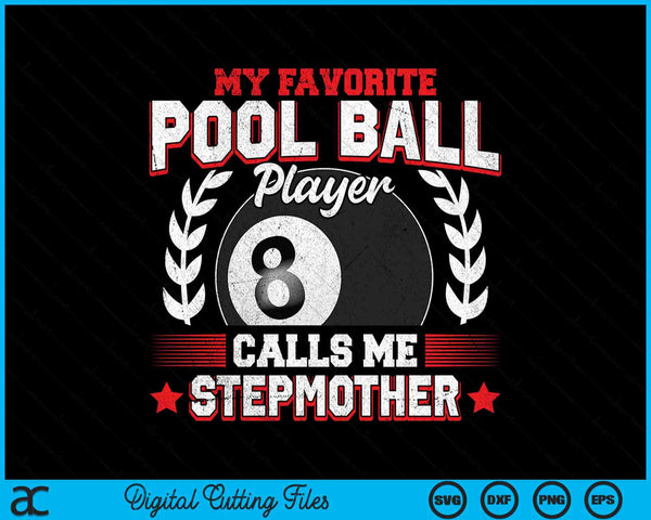 My favorite pool ball player calls me stepmother SVG cut file