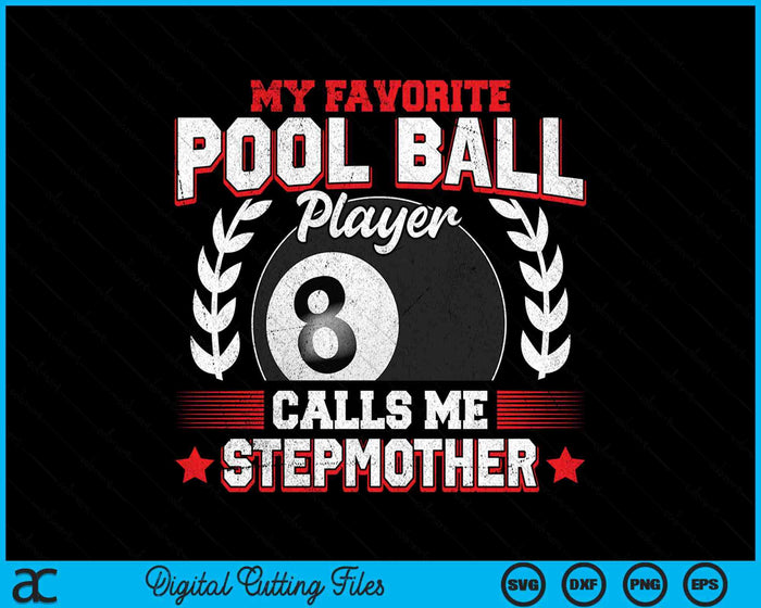 My Favorite Pool Ball Player Calls Me Stepmother SVG PNG Digital Printable Files