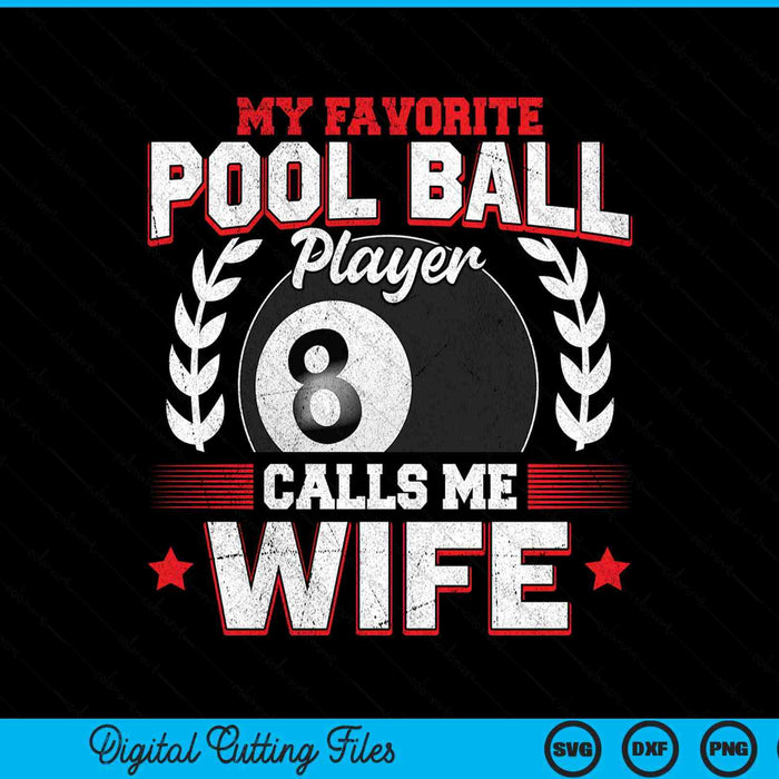 My Favorite Pool Ball Player Calls Me Wife SVG PNG Digital Printable Files