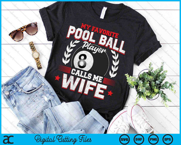 My Favorite Pool Ball Player Calls Me Wife SVG PNG Digital Printable Files