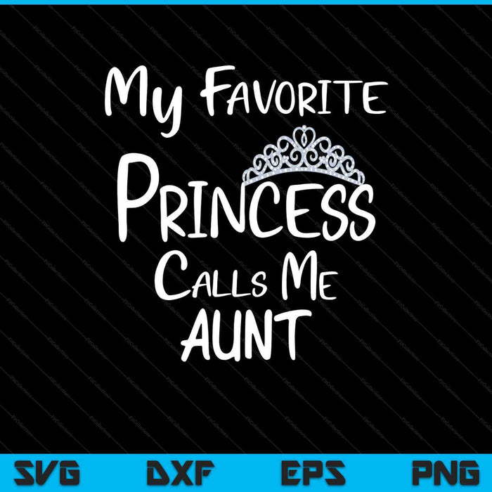 My favorite princess calls me aunt SVG cut file