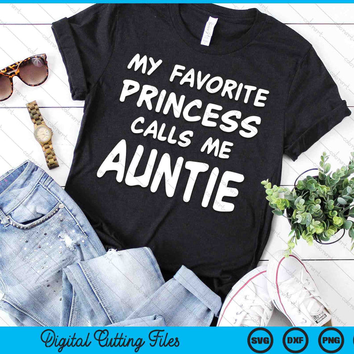 My Favorite Princess Calls Me Auntie Mothers Day Christmas SVG PNG Digital Cutting Files