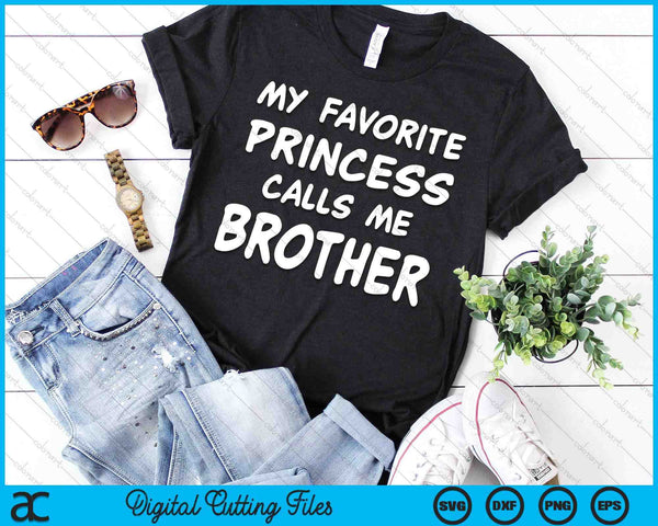 My Favorite Princess Calls Me Brother Fathers Day Christmas SVG PNG Digital Cutting Files