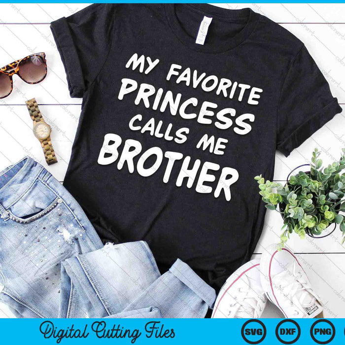 My Favorite Princess Calls Me Brother Fathers Day Christmas SVG PNG Digital Cutting Files