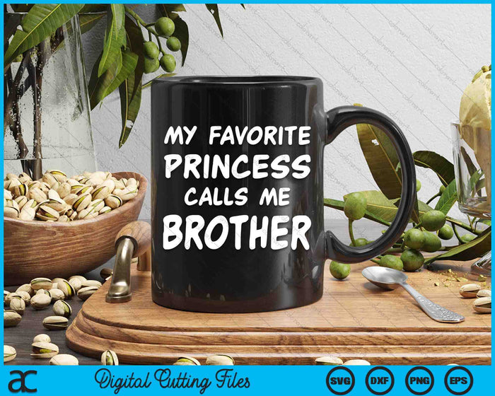 My Favorite Princess Calls Me Brother Fathers Day Christmas SVG PNG Digital Cutting Files