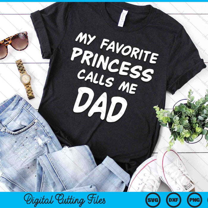 My Favorite Princess Calls Me Dad Fathers Day Christmas SVG PNG Digital Cutting Files