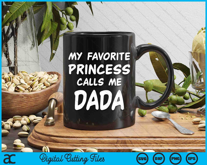 My Favorite Princess Calls Me Dada Fathers Day Christmas SVG PNG Digital Cutting Files