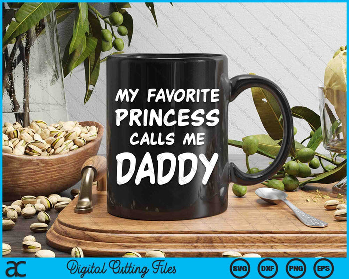 My Favorite Princess Calls Me Daddy Fathers Day Christmas SVG PNG Digital Cutting Files