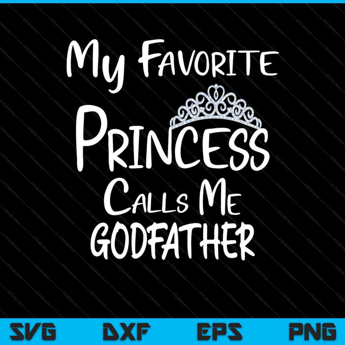 My favorite princess calls me godfather SVG cut file