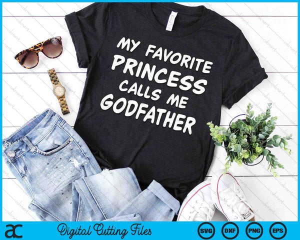 My Favorite Princess Calls Me Godfather Fathers Day Christmas SVG PNG Cutting Files