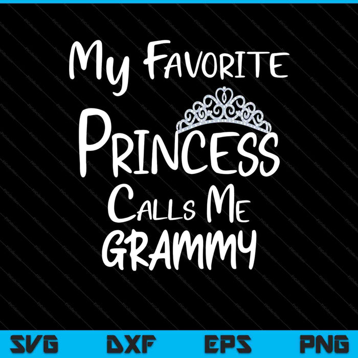 My favorite princess calls me grammy SVG cut file