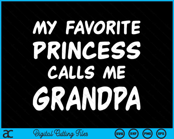 My Favorite Princess Calls Me Grandpa Fathers Day Christmas SVG PNG Digital Cutting Files