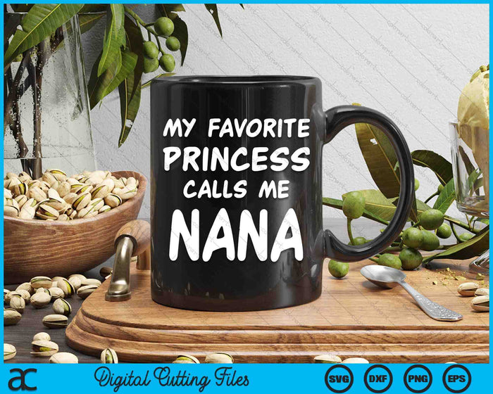 My Favorite Princess Calls Me Nana Fathers Day Christmas SVG PNG Digital Cutting Files