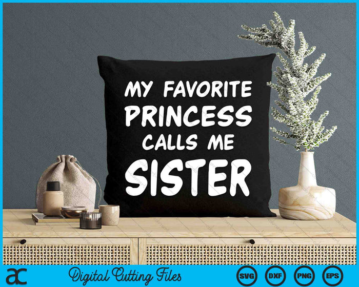 My Favorite Princess Calls Me Sister Mothers Day Christmas SVG PNG Digital Cutting Files