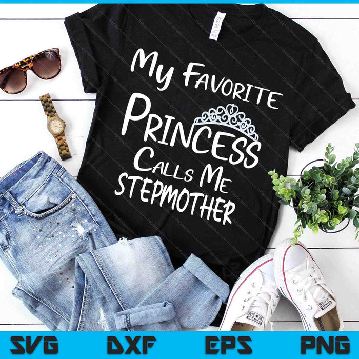 My Favorite Princess Calls Me Stepmother SVG PNG Digital Printable Files