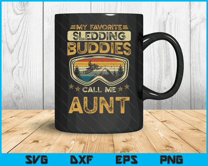 My Favorite Sledding Buddies Call Me Aunt Snowmobile Aunt SVG PNG Digital Cutting Files