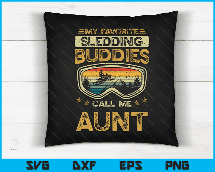 My Favorite Sledding Buddies Call Me Aunt Snowmobile Aunt SVG PNG Digital Cutting Files