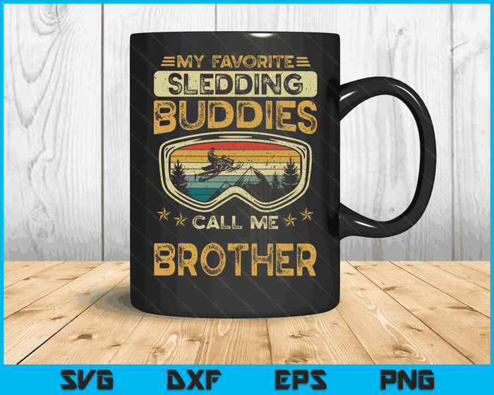 My Favorite Sledding Buddies Call Me Brother Snowmobile Brother SVG PNG Digital Cutting Files