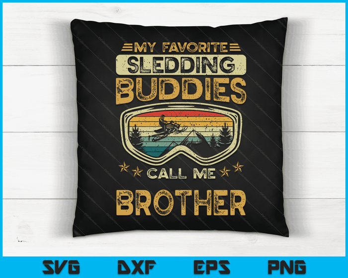 My Favorite Sledding Buddies Call Me Brother Snowmobile Brother SVG PNG Digital Cutting Files