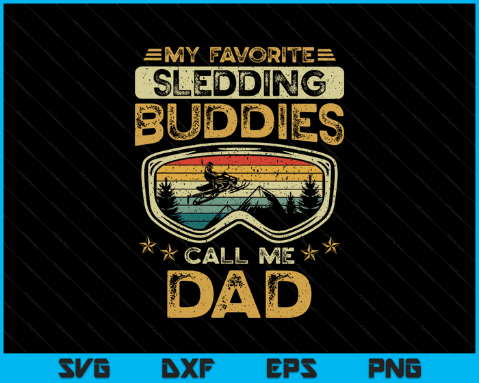 My Favorite Sledding Buddies Call Me Dad Snowmobile Dad SVG PNG Digital Cutting Files