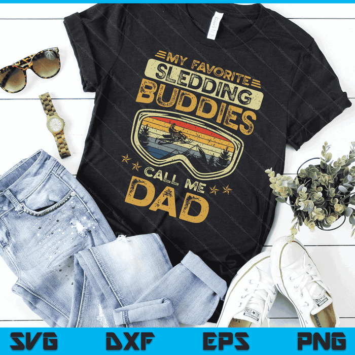 My Favorite Sledding Buddies Call Me Dad Snowmobile Dad SVG PNG Digital Cutting Files