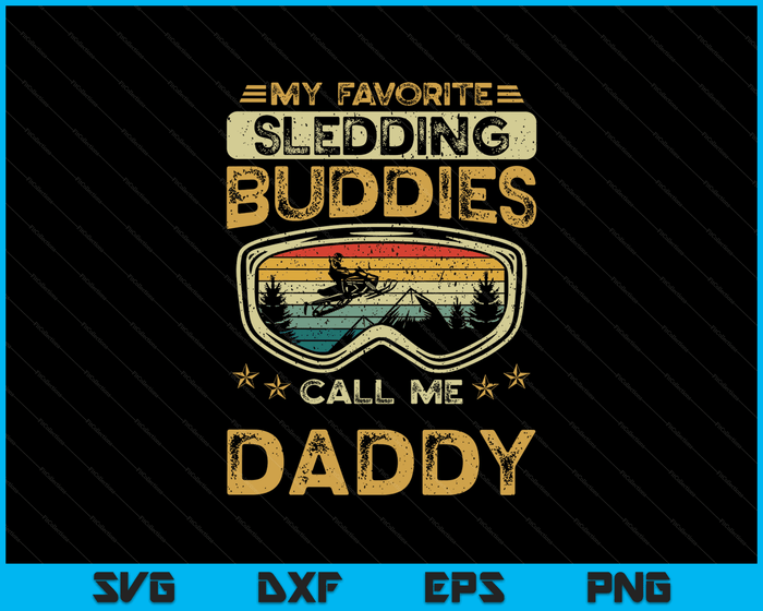 My Favorite Sledding Buddies Call Me Daddy Snowmobile Daddy SVG PNG Digital Cutting Files