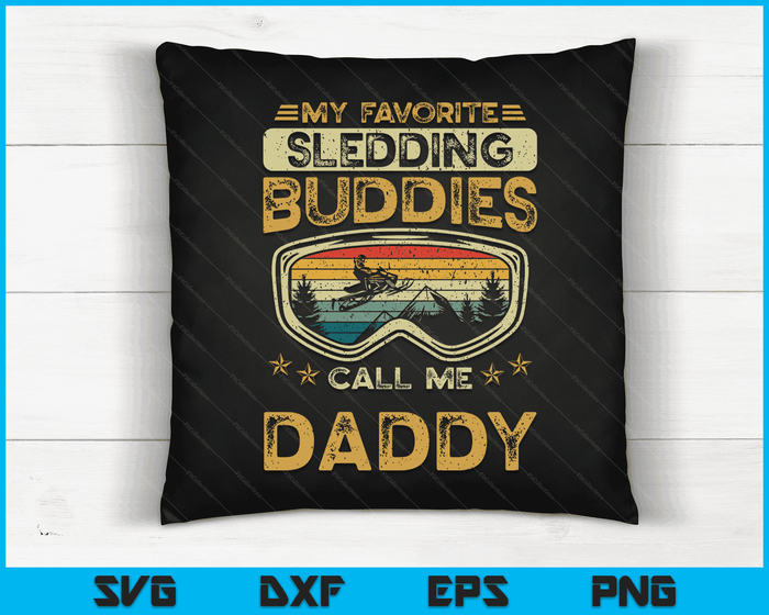 My Favorite Sledding Buddies Call Me Daddy Snowmobile Daddy SVG PNG Digital Cutting Files