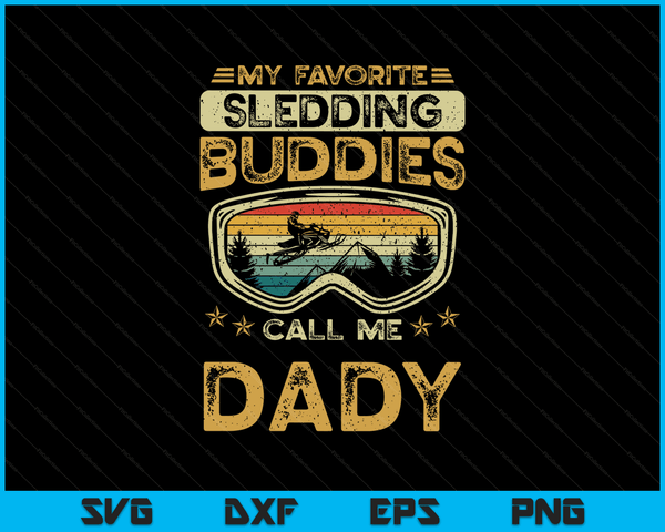 My Favorite Sledding Buddies Call Me Dady Snowmobile Dady SVG PNG Digital Cutting Files