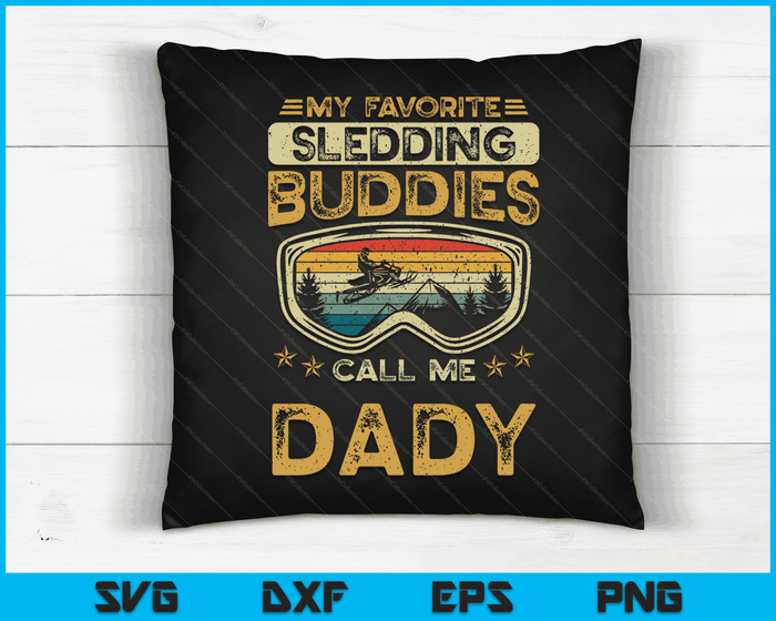 My Favorite Sledding Buddies Call Me Dady Snowmobile Dady SVG PNG Digital Cutting Files