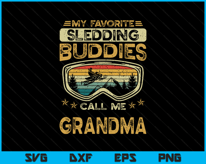 My Favorite Sledding Buddies Call Me Grandma Snowmobile Grandma SVG PNG Digital Cutting Files