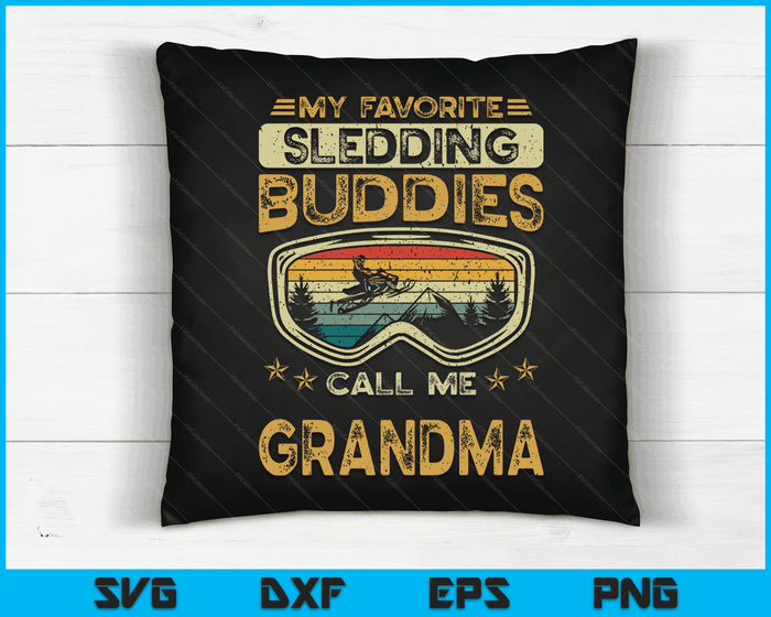 My Favorite Sledding Buddies Call Me Grandma Snowmobile Grandma SVG PNG Digital Cutting Files