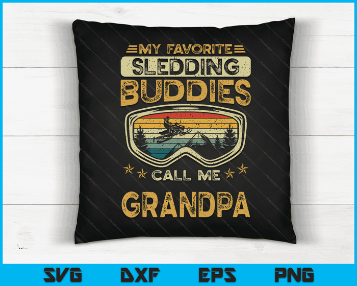 My Favorite Sledding Buddies Call Me Grandpa Snowmobile Grandpa SVG PNG Digital Cutting Files