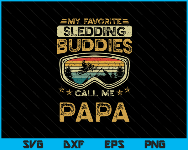 My Favorite Sledding Buddies Call Me Papa Snowmobile Papa SVG PNG Digital Cutting Files